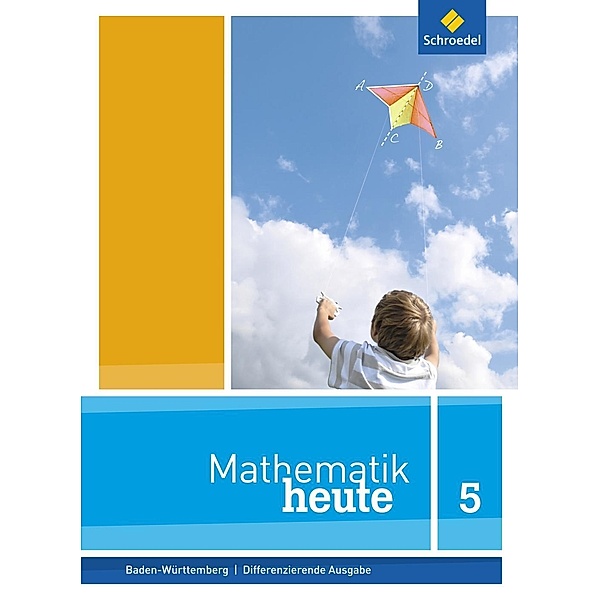 Mathematik heute, Differenzierende Ausgabe 2016 Baden-Württemberg: Mathematik heute - Ausgabe 2016 für Baden-Württemberg