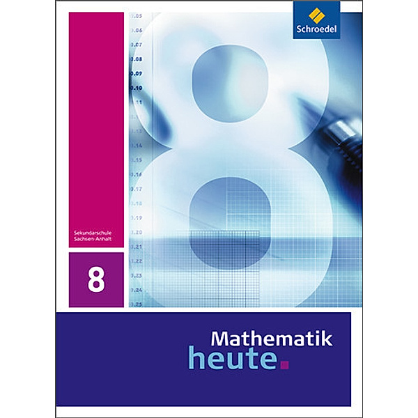 Mathematik heute, Sachsen-Anhalt: Mathematik heute - Ausgabe 2009 für Sachsen-Anhalt