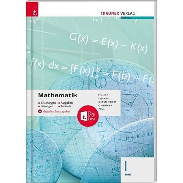 Mathematik I HAK + digitales Zusatzpaket - Erklärungen, Aufgaben, Lösungen, Formeln, Friedrich Tinhof, Wolfgang Fischer, Kathrin Gerstendorf