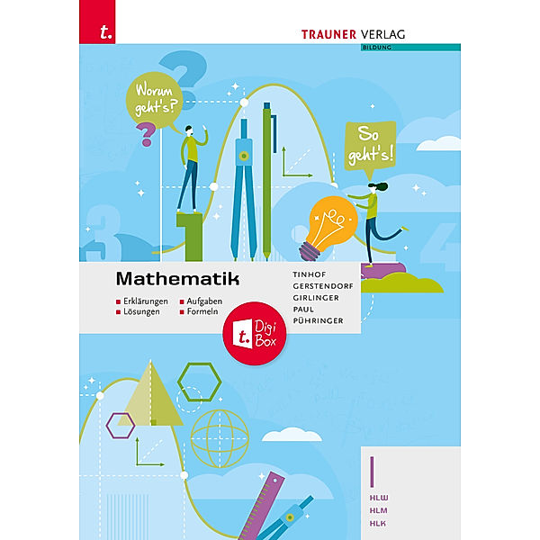 Mathematik I HLW/HLM/HLK + TRAUNER-DigiBox - Erklärungen, Aufgaben, Lösungen, Formeln, Friedrich Tinhof, Wolfgang Fischer, Kathrin Gerstendorf, Helmut Girlinger, Theresia Klonner, Markus Paul