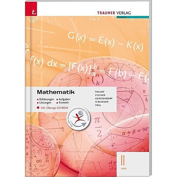 Mathematik II HAK, m. Übungs-CD-ROM, Friedrich Tinhof, Wolfgang Fischer, Kathrin Gerstendorf, Helmut Girlinger, Markus Paul
