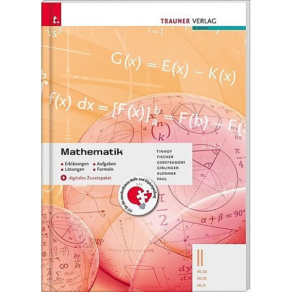 Mathematik II HLW/HLM/HLK + digitales Zusatzpaket - Erklärungen, Aufgaben, Lösungen, Formeln, Friedrich Tinhof, Wolfgang Fischer, Kathrin Gerstendorf, Helmut Girlinger, Theresia Klonner, Markus Paul