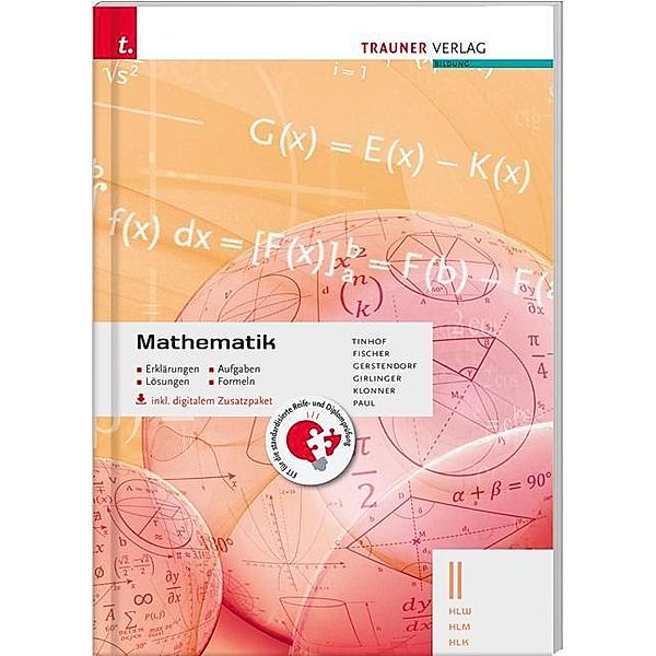 Mathematik II HLW/HLM/HLK, inkl. digitalem Zusatzpaket, Friedrich Tinhof, Wolfgang Fischer, Kathrin Gerstendorf, Helmut Girlinger, Theresia Klonner, Markus Paul