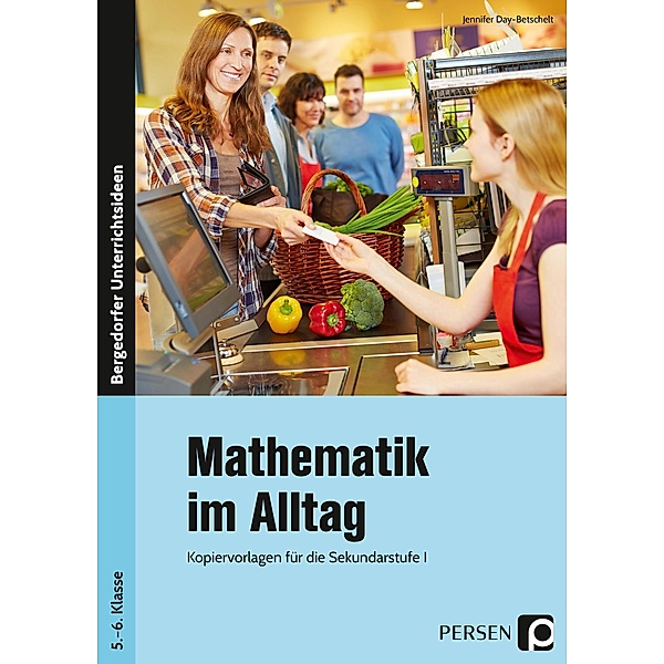 Mathematik im Alltag, 5./6. Klasse Sek I, Jennifer Day-Betschelt
