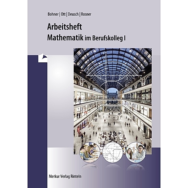 Mathematik im BK I - Arbeitsheft inkl. Lösungen, Kurt Bohner, Roland Ott, Ronald Deusch, Stefan Rosner
