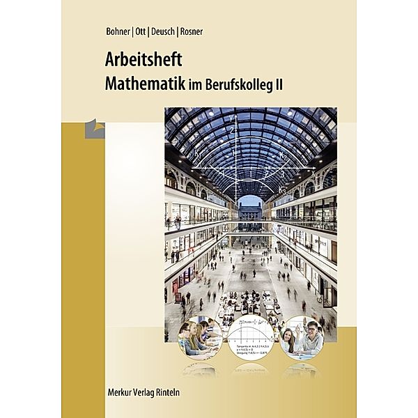 Mathematik im BK II - Arbeitsheft inkl. Lösungen, Kurt Bohner, Roland Ott, Ronald Deusch, Stefan Rosner