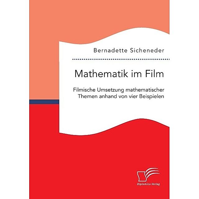 Mathematik im Film: Filmische Umsetzung mathematischer Themen anhand von  vier Beispielen | Weltbild.at