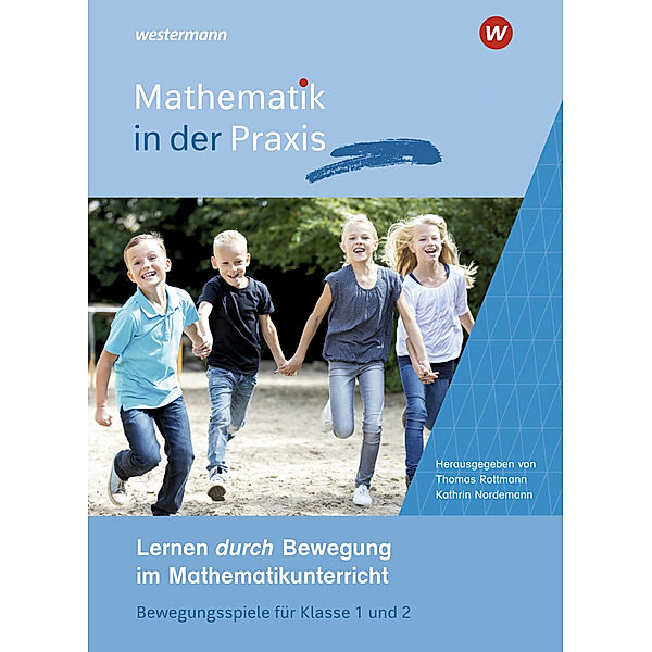 Mathematik in der Praxis - Handbücher mit Anregungen für die Unterrichtspraxis, Thomas Rottmann, Kathrin Nordemann