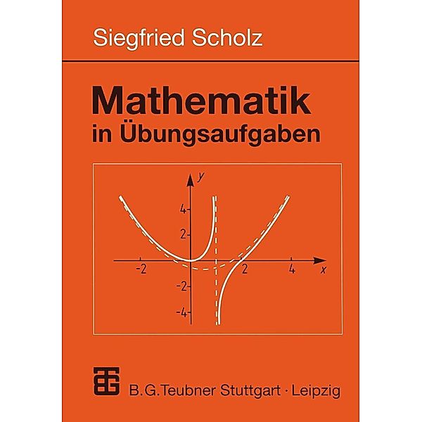 Mathematik in Übungsaufgaben / Mathematik für Ingenieure und Naturwissenschaftler, Ökonomen und Landwirte, Siegfried Scholz