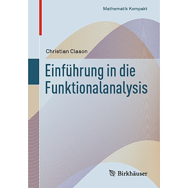 Mathematik kompakt / Einführung in die Funktionalanalysis; ., Christian Clason