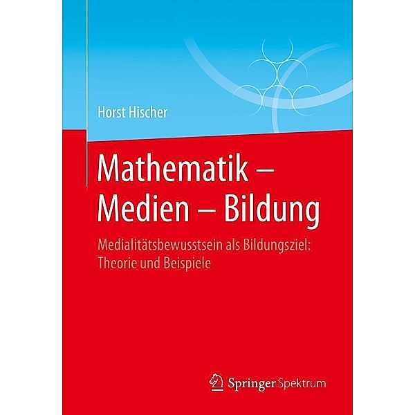 Mathematik - Medien - Bildung, Horst Hischer