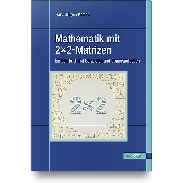 Mathematik mit 2x2-Matrizen, Hans Jürgen Korsch