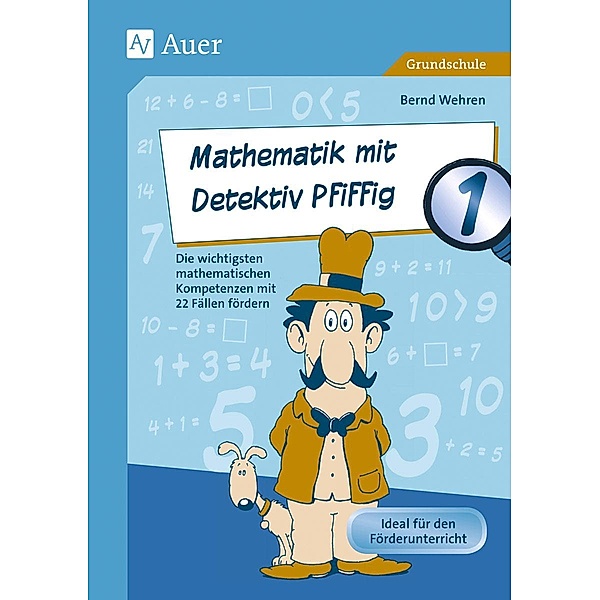 Mathematik mit Detektiv Pfiffig, Klasse 1, Bernd Wehren