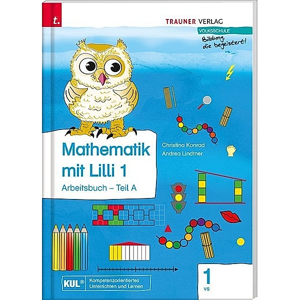 Mathematik mit Lilli / Mathematik mit Lilli 1 VS - Arbeitsbuch Teil A, Christina Konrad, Andrea Lindtner