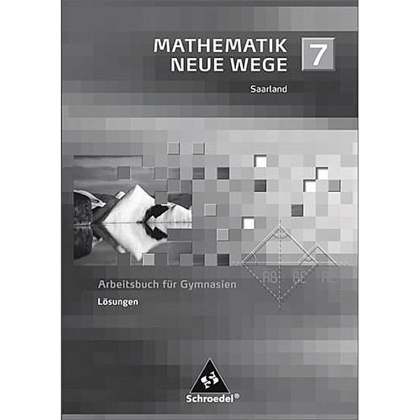 Mathematik Neue Wege, Ausgabe 2009 Saarland: 7. Schuljahr, Lösungen