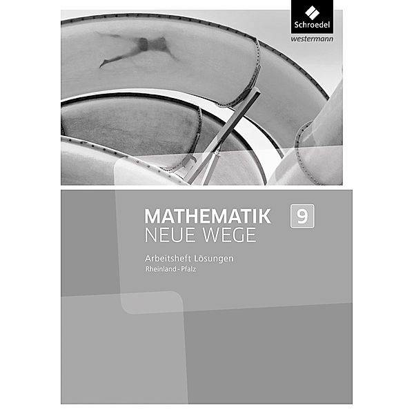 Mathematik Neue Wege SI - Ausgabe 2016 für Rheinland-Pfalz, Armin Baeger, Miriam Dolic, Aloisius Görg, Johanna Heitzer, Charlotte Jahn, Kerstin Peuser, Michael Rüsing, Jan Schaper, Olga Scheid, Thomas Vogt, Laura Wagner, Henning Körner, Arno Lergenmüller, Günter Schmidt, Martin Zacharias