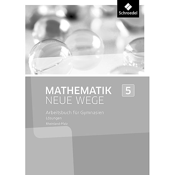 Mathematik Neue Wege SI - Ausgabe 2016 für Rheinland-Pfalz, ARMIN BAEGER, Miriam Dolic, Aloisius Görg, Johanna Heitzer, Charlotte Jahn, Kerstin Peuser, Michael Rüsing, Jan Schaper, Olga Scheid, Thomas Vogt, Laura Wagner, Henning Körner, Arno Lergenmüller, Günter Schmidt, Martin Zacharias