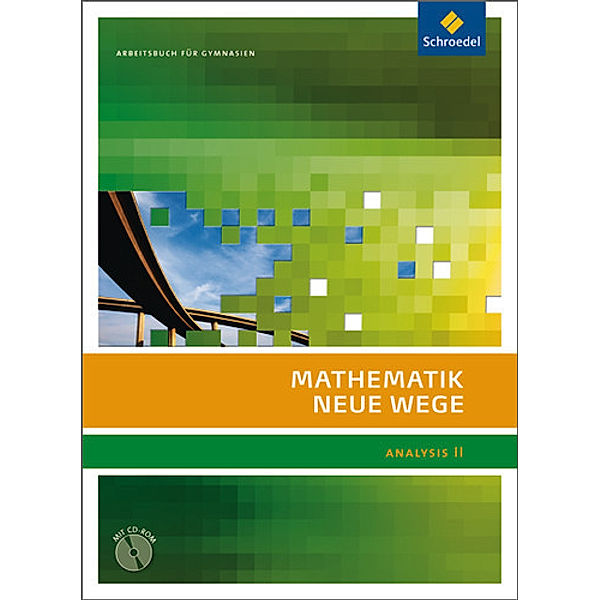 Mathematik Neue Wege SII - Analysis II, allgemeine Ausgabe 2011, Michael Bostelmann, Christian Fehse, Benno Grabinger, Annelies Paulitsch, Kerstin Pauser, Karl Reichmann, Michael Rüsung, Martin Traupe, Reimund Vehling, Thomas Vogt