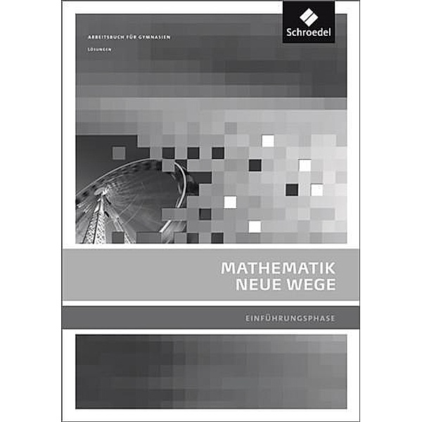 Mathematik Neue Wege SII- Ausgabe 2010 für Nordrhein-Westfalen