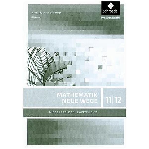 Mathematik Neue Wege SII, Ausgabe 2012 Niedersachsen: 11./12. Schuljahr, Lösungen, Kapitel 6-13