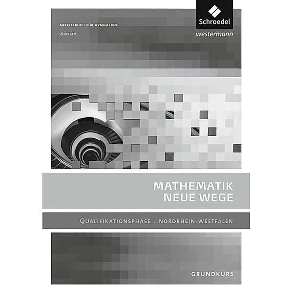 Mathematik Neue Wege SII - Ausgabe 2014 für Nordrhein-Westfalen, Henning Körner, Arno Lergenmüller, Günter Schmidt, Martin Zacharias
