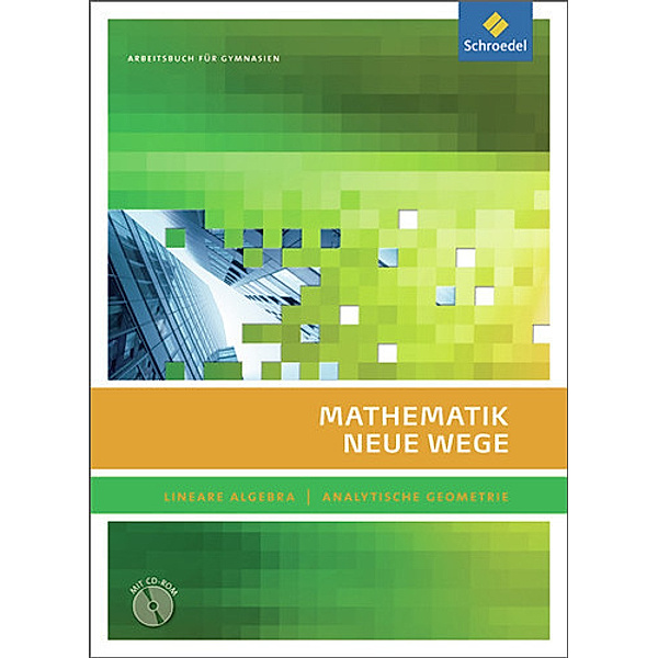 Mathematik Neue Wege SII - Lineare Algebra / Analytische Geometrie, allg. Ausgabe 2011, Hubert Weller