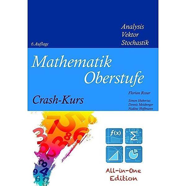 Mathematik Oberstufe Crash-Kurs All-in-One, Florian Rosar, Simon Hubertus, Dennis Meisberger, Nadine Hoffmann