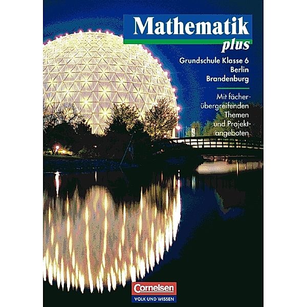 Mathematik plus - Grundschule Berlin und Brandenburg - 6. Schuljahr, Gaby Heintz, Karl Udo Bromm, Angela Eggers, Ronald Elstermann