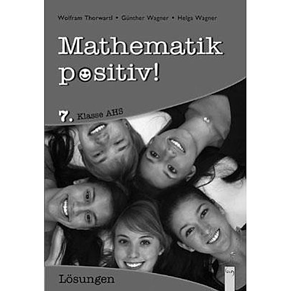 Mathematik positiv!, Neuausgabe für die Zentralmatura 2014: 7. Klasse AHS, Lösungen, Günther Wagner, Helga Wagner-Eggenhofer