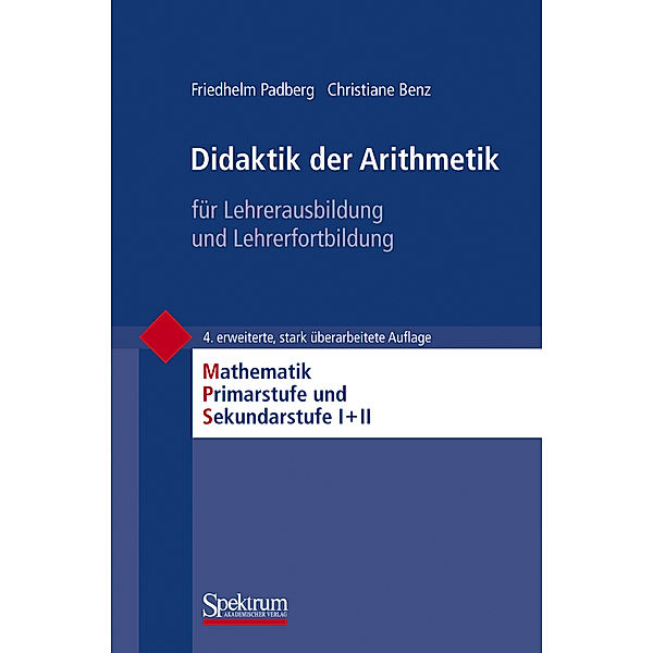 Mathematik Primar- und Sekundarstufe / Didaktik der Arithmetik für Lehrerausbildung und Lehrerfortbildung, Friedhelm Padberg, Christiane Benz