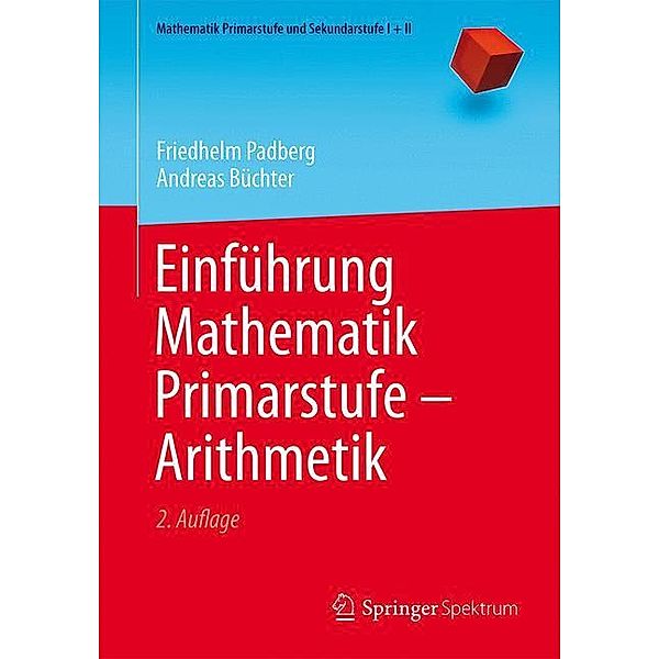 Mathematik Primarstufe und Sekundarstufe I + II / Einführung Mathematik Primarstufe - Arithmetik, Friedhelm Padberg, Andreas Büchter
