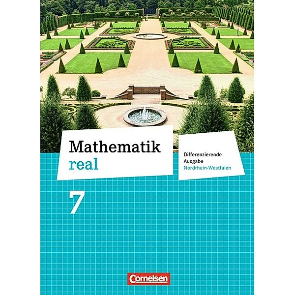 Mathematik real - Differenzierende Ausgabe Nordrhein-Westfalen - 7. Schuljahr, Reinhold Koullen, Wolfgang Hecht, Hans-Helmut Paffen, Günther Reufsteck, Christine Sprehe, Rainer Zillgens, Jeannine Kreuz, Frank Nix, Barbara Oster