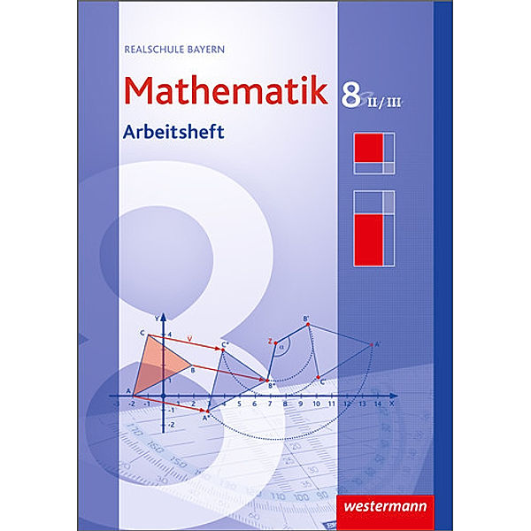 Mathematik, Realschule Bayern (2009): 8. Jahrgangsstufe, Arbeitsheft, Wahlpflichtfächergruppe II/III