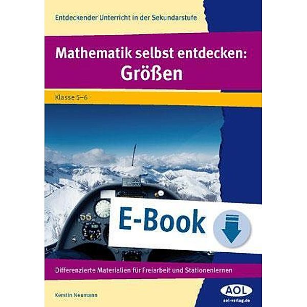 Mathematik selbst entdecken: Größen / Entdeckender Unterricht in der SEK I, Kerstin Neumann