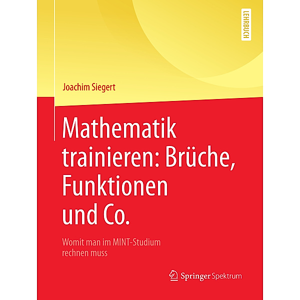 Mathematik trainieren: Brüche, Funktionen und Co., Joachim Siegert
