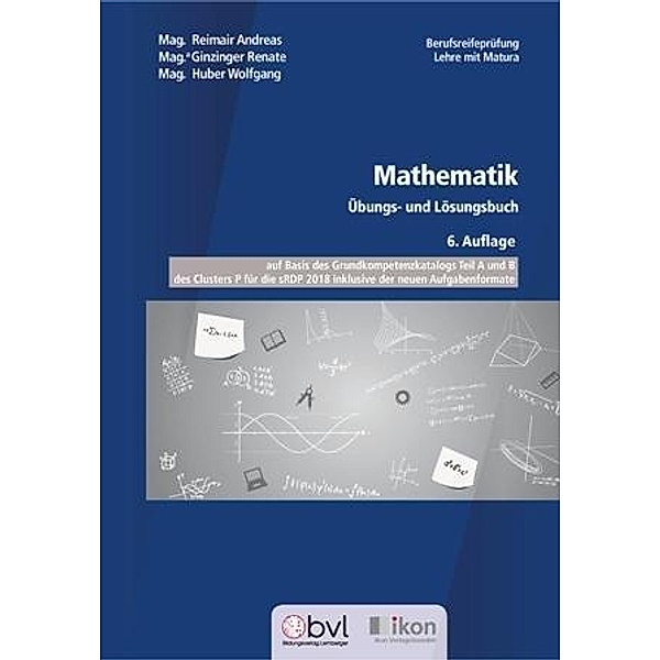 Mathematik - Übungs- und Lösungsbuch, Andreas Reimair, Renate Ginzinger, Wolfgang Huber