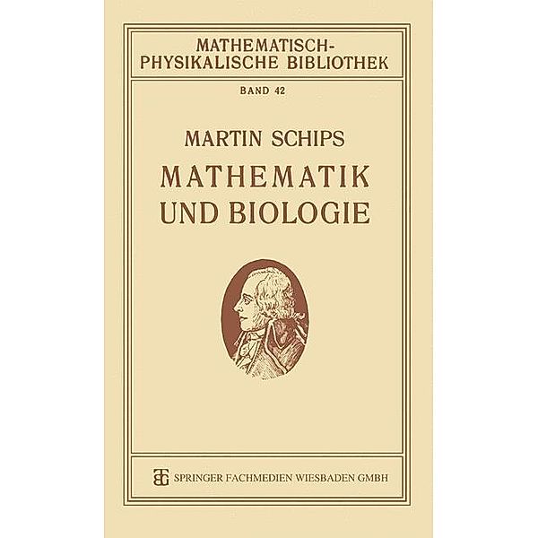 Mathematik und Biologie / Mathematisch-physikalische Bibliothek Bd.42, Martin Schips