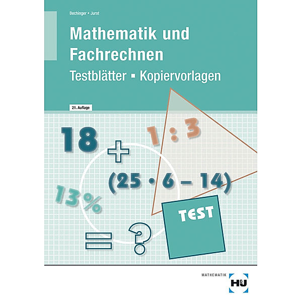 Mathematik und Fachrechnen - Testblätter / Kopiervorlagen, Ulf Bechinger, Martin Jurat