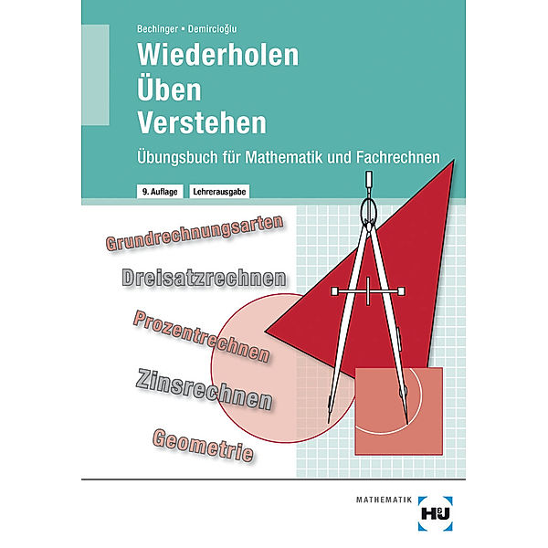 Mathematik und Fachrechnen / Übungsbuch mit eingetragenen Lösungen Wiederholen - Üben - Verstehen, Ulf Bechinger, G. Zafer Demircioglu