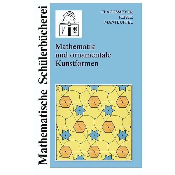 Mathematik und ornamentale Kunstformen / Mathematische Schülerbücherei, Uwe Feiste, Karl Manteuffel