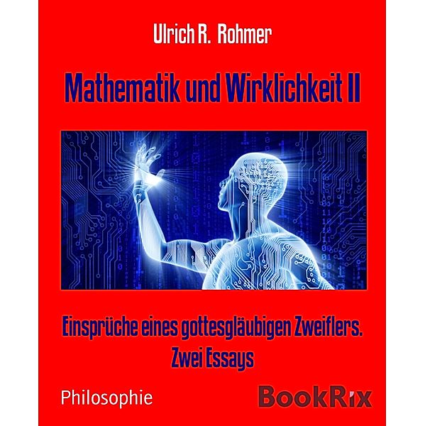 Mathematik und Wirklichkeit II, Ulrich R. Rohmer