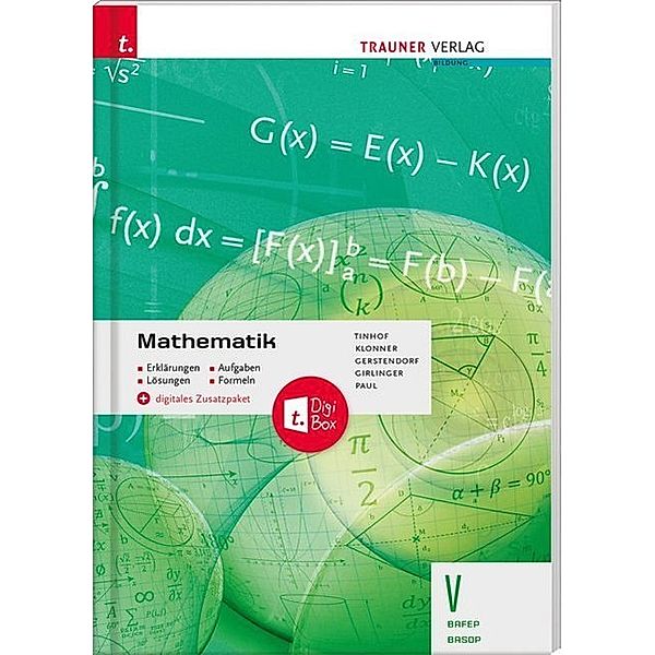 Mathematik V BAFEP/BASOP - Erklärungen, Aufgaben, Lösungen, Formeln + digitales Zusatzpaket, Friedrich Tinhof, Theresia Klonner, Kathrin Gerstendorf, Helmut Girlinger, Markus Paul