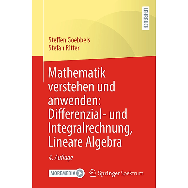 Mathematik verstehen und anwenden: Differenzial- und Integralrechnung, Lineare Algebra, Steffen Goebbels, Stefan Ritter