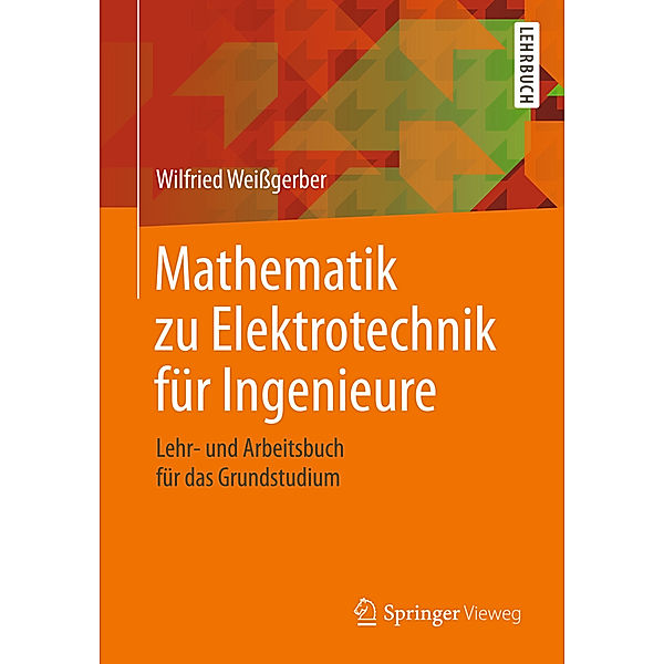 Mathematik zu Elektrotechnik für Ingenieure, Wilfried Weißgerber