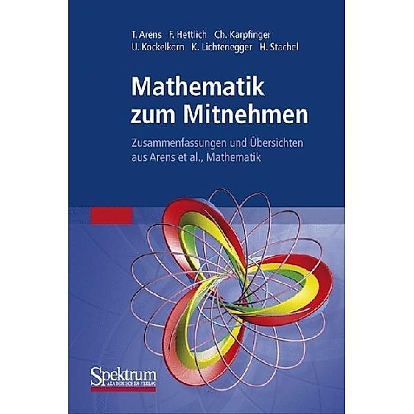 Mathematik zum Mitnehmen, Tilo Arens, Frank Hettlich, Christian Karpfinger, Ulrich Kockelkorn, Klaus Lichtenegger, Hellmuth Stachel