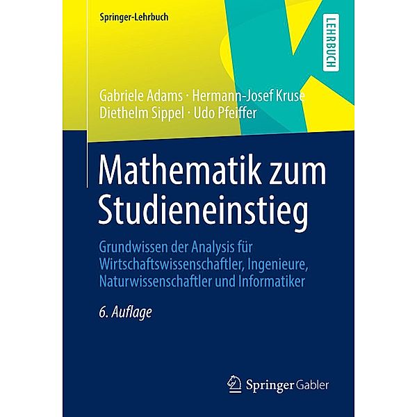 Mathematik zum Studieneinstieg / Springer-Lehrbuch, Gabriele Adams, Hermann-Josef Kruse, Diethelm Sippel, Udo Pfeiffer