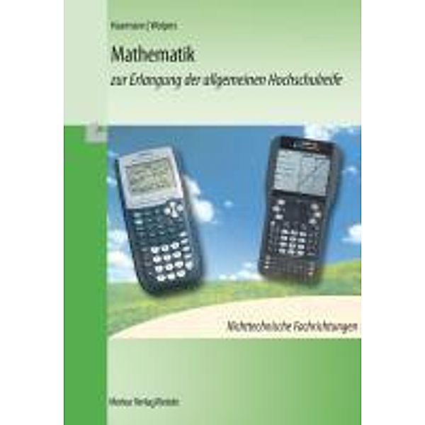 Mathematik zur Erlangung der allgemeinen Hochschulreife, Nichttechnische Fachrichtungen, m. CD-ROM, Hermann Haarmann, Hans Wolpers