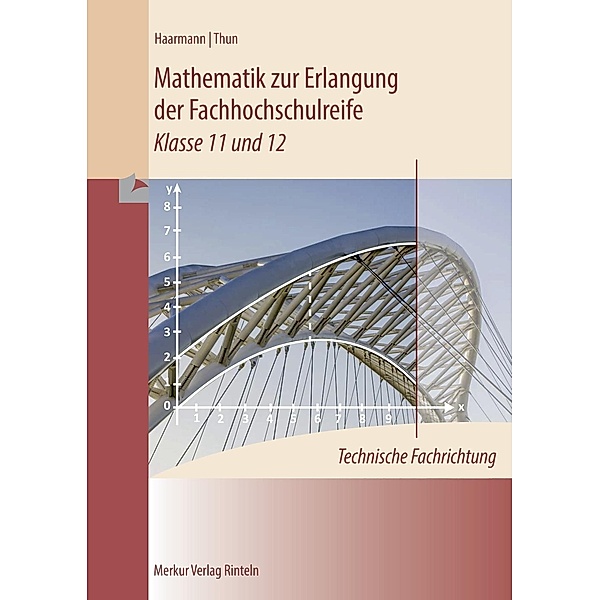 Mathematik zur Erlangung der Fachhochschulreife, technische Fachrichtung, Klasse 11 und 12, Hermann Haarmann, Günther Thun