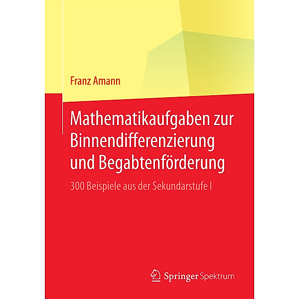 Mathematikaufgaben zur Binnendifferenzierung und Begabtenförderung, Franz Amann