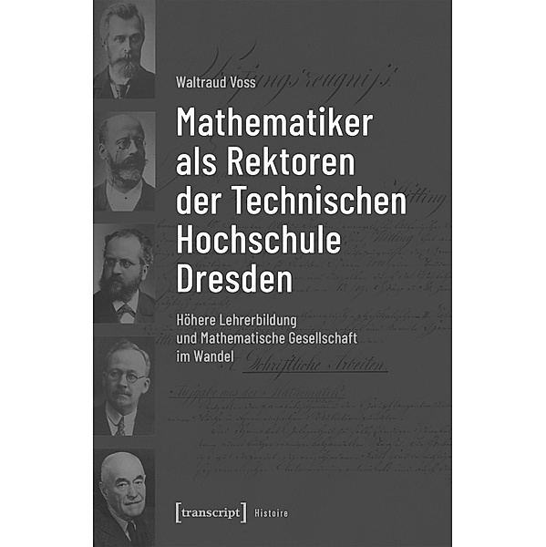 Mathematiker als Rektoren der Technischen Hochschule Dresden / Histoire Bd.177, Waltraud Voss